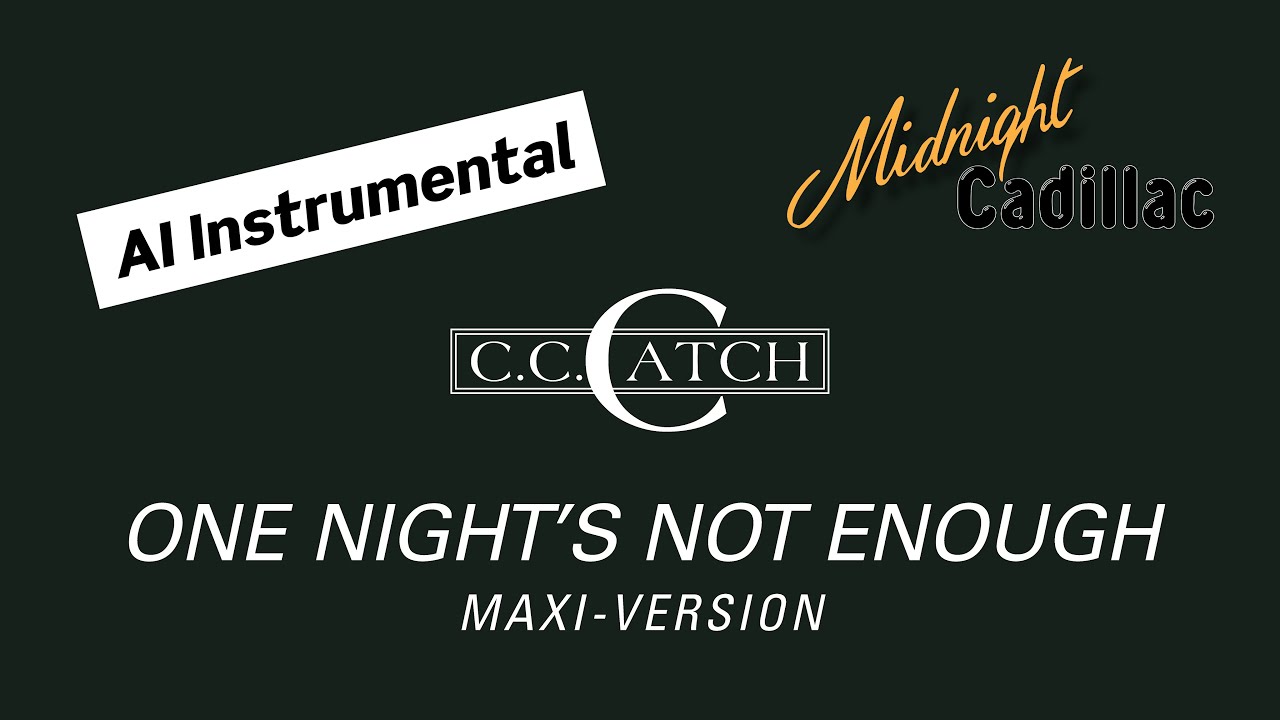 C. C. CATCH One Night's Not Enough (Maxi-Version) (AI Instrumental)