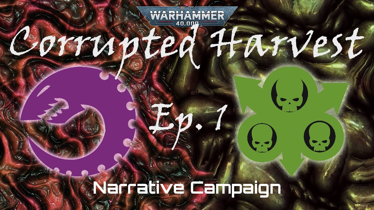 Corrupted Harvest Episode 01 | 40K Narrative Campaign Battle Report | Leviathan Crusade!