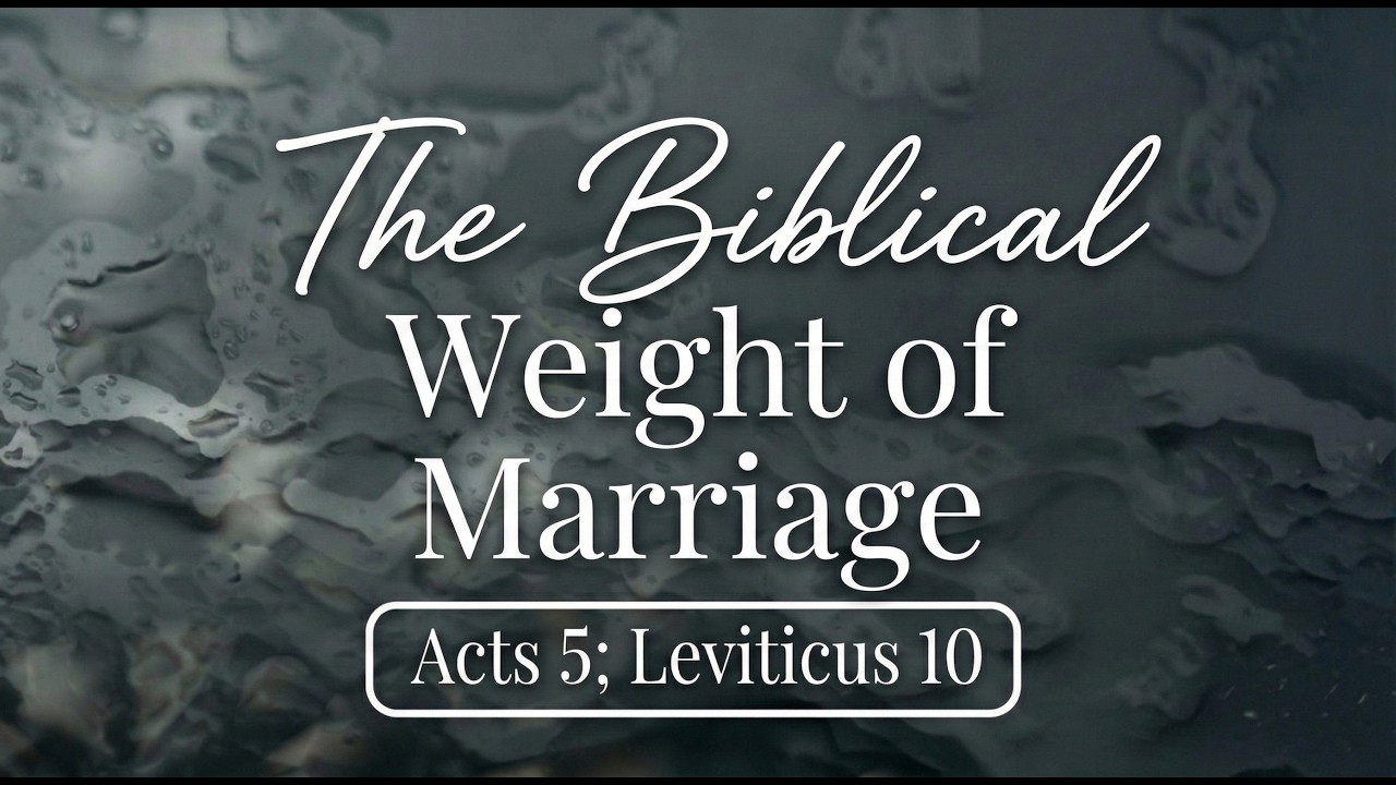Значение брака в Библии | Ричард Росситер | Деяния 5; Левит 10