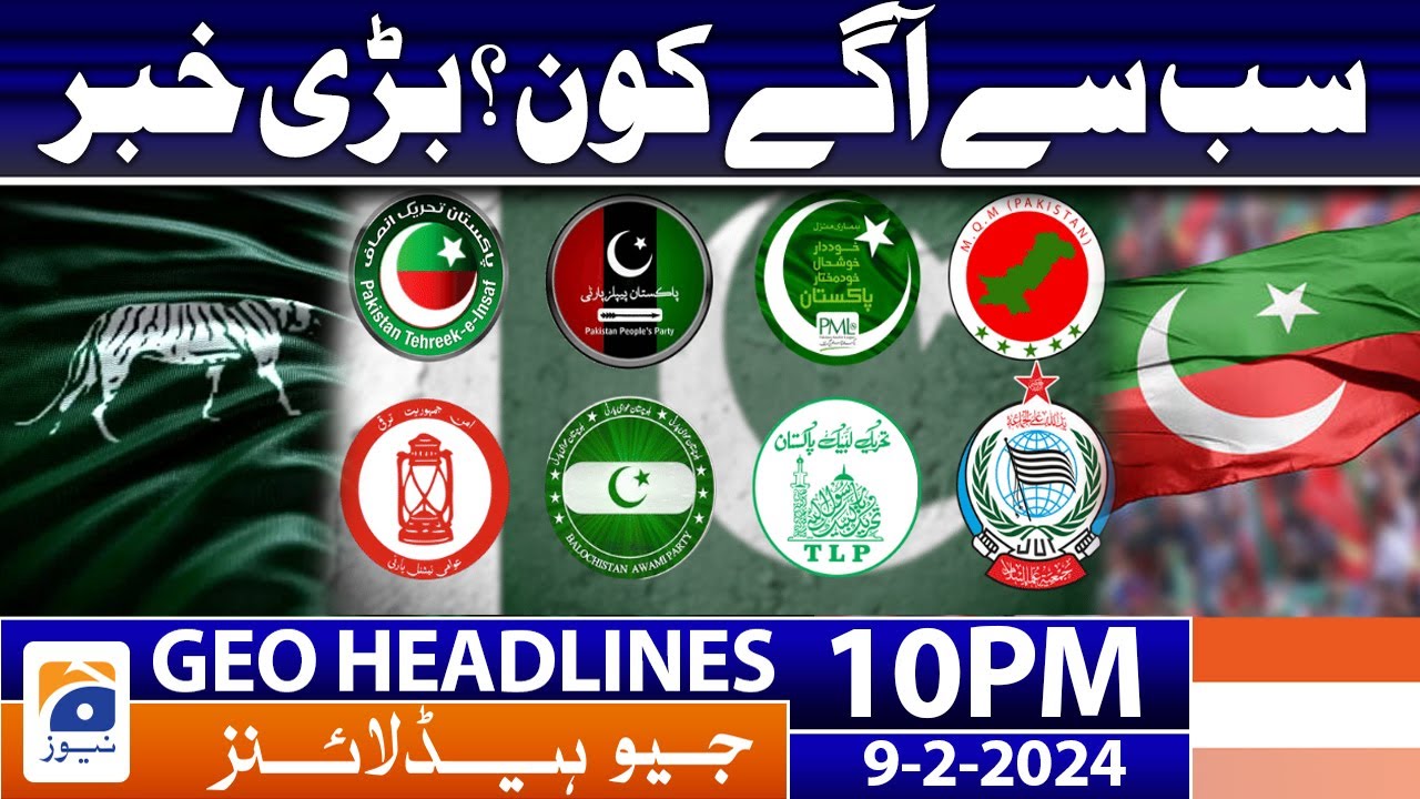 Geo News Headlines 10 PM - 𝐏𝐌𝐋-𝐍 - 𝐏𝐏𝐏 - 𝐏𝐓𝐈 - 𝐉𝐔𝐈 | 9 February 2024