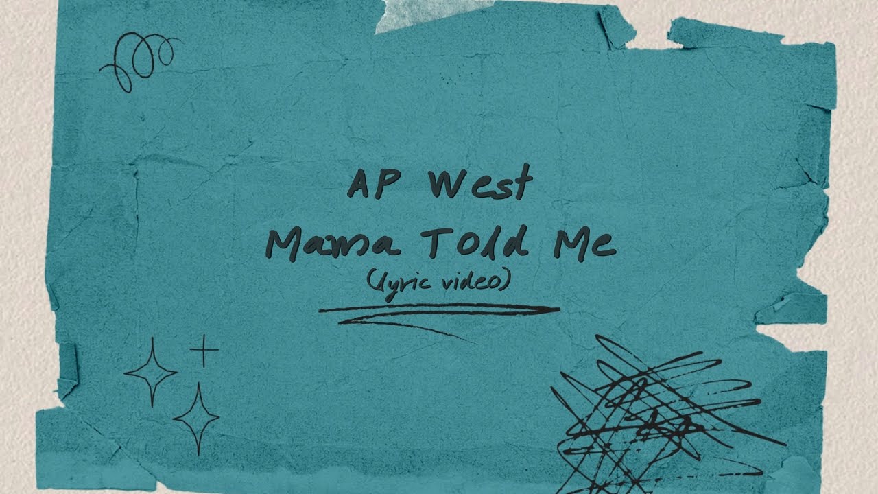 AP West - Mama Told Me (Lyric Video)
