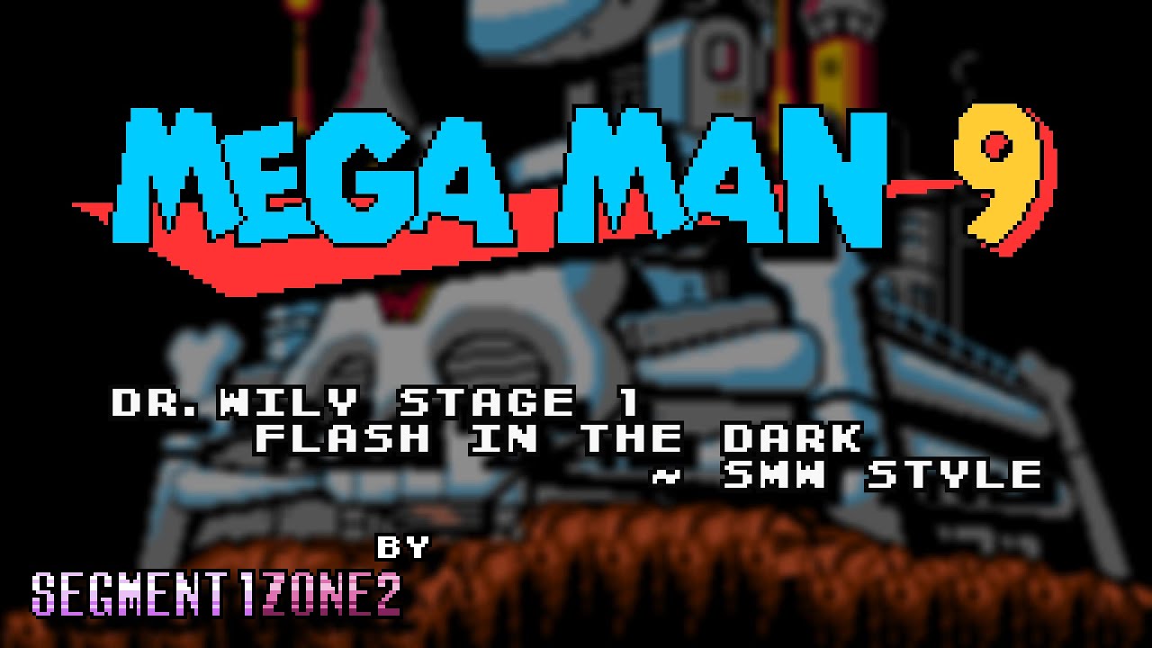 Mega Man 9 - Dr. Wily Stage 1 (Flash In The Dark) ~ SMW Style