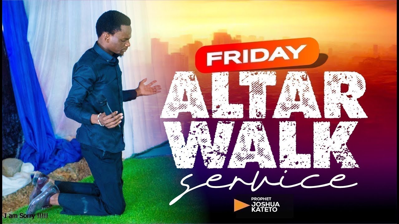 Friday Altar Walk Service With Prophet Joshua Kateto (05-09-2025)