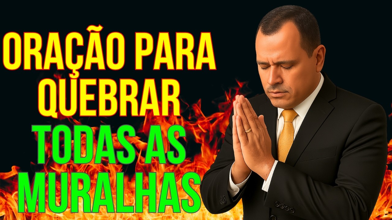 ORAÇÃO PARA QUEBRAR TODAS AS BARREIRAS