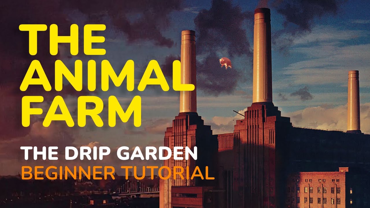The ANIMAL FARM - Getting Started Using the DRIP Garden (beginner tutorial)