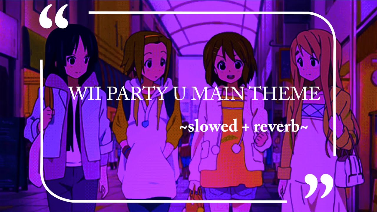 -Wii Party U- Main Theme ~Slowed + Reverb~