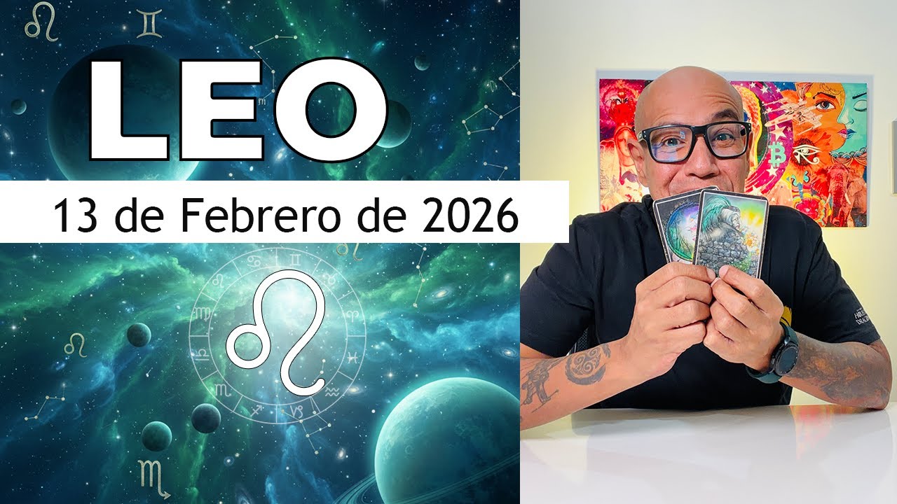 LEO | Hor&oacute;scopo de hoy 13 de Febrero 2026
