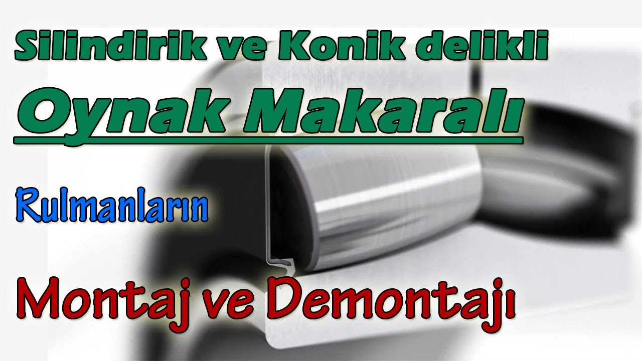OYNAK MAKARALI RULMANLARIN MONTAJ VE DEMONTAJI (Eğitim Videosu)