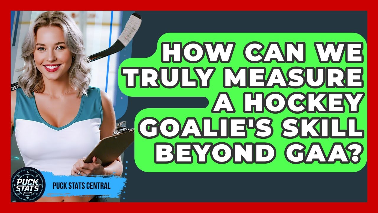 How Can We Truly Measure A Hockey Goalie's Skill Beyond GAA? - Puck Stats Central