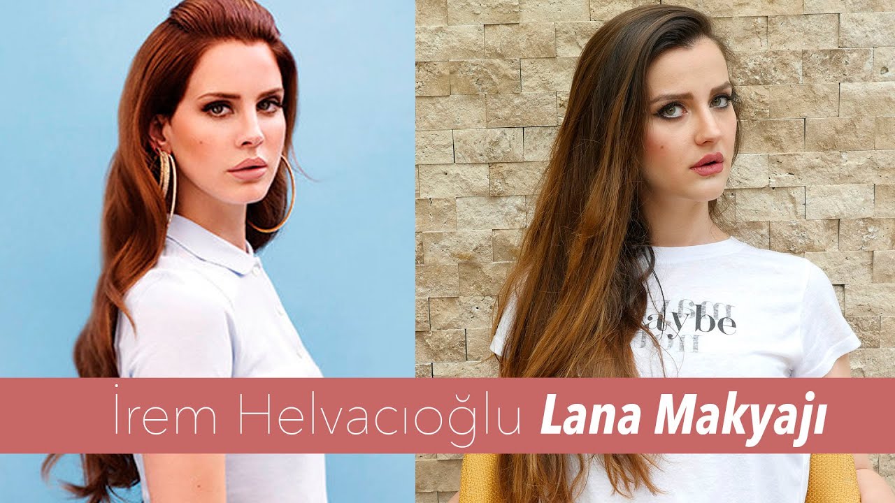İrem Helvacıoğlu Lana Del Rey Makyajı ► Sebile Ölmez