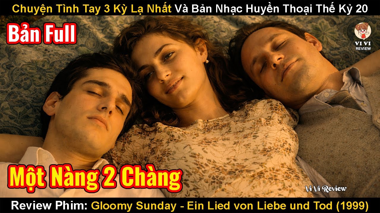 Chuyện Tình Tay 3 Kỳ Lạ Nhất Và Bản Nhạc Huyền Thoại Thế Kỷ 20 | Review Phim: Gloomy Sunday