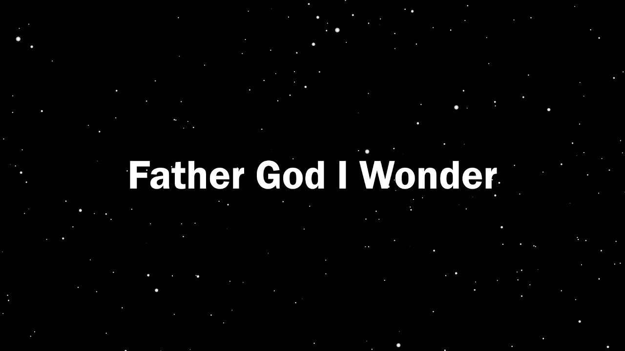 Father God I Wonder - Lyrics Video (Blessed)