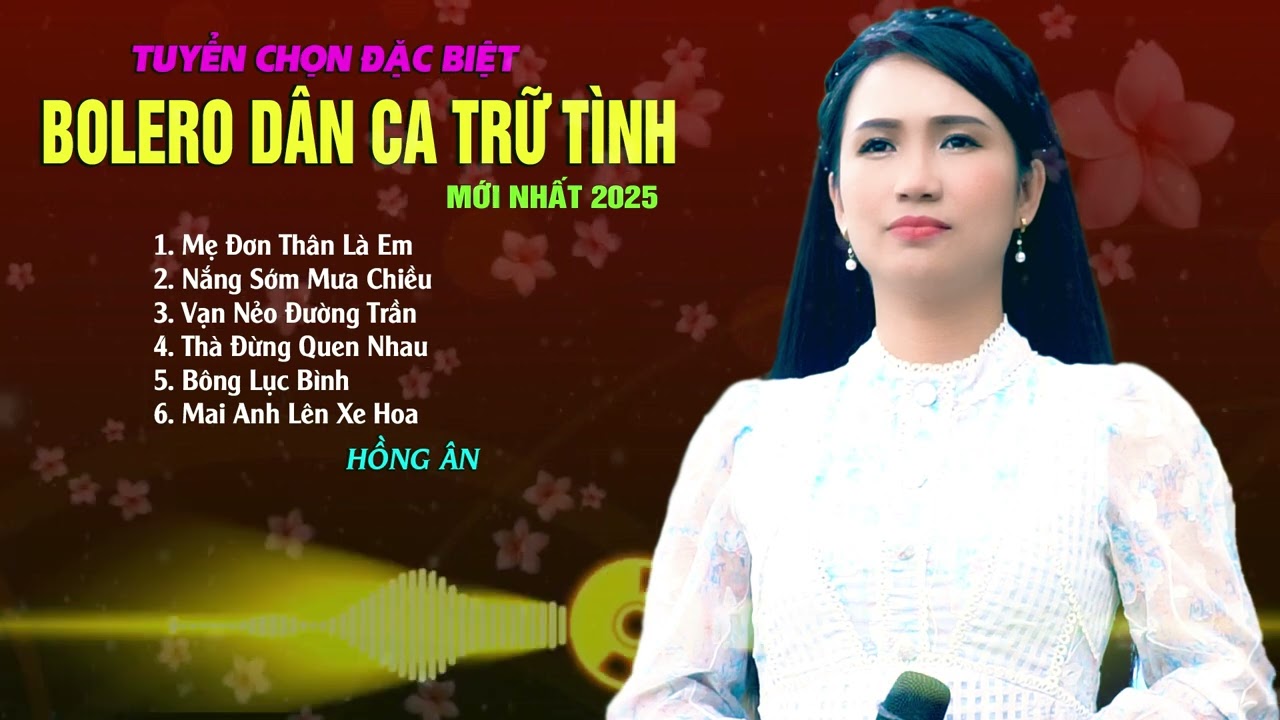 Mẹ Đơn Thân Là Em, Tuyển Tập Bolero Dân Ca Trữ Tình Mới Nhất 2025 - Hồng Ân || Giọng Ca Mới