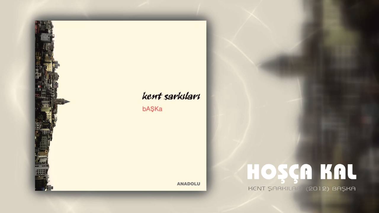 Kent Şarkıları | Hoşça Kal
