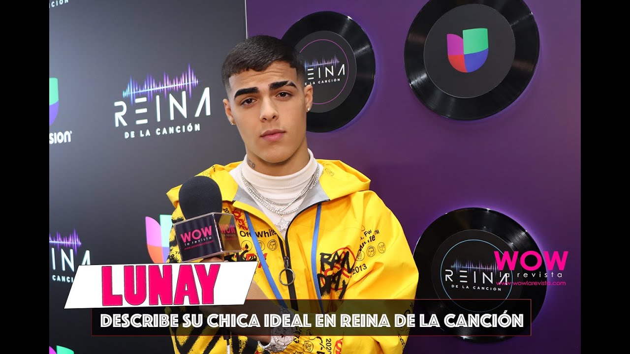 LUNAY tiene una chica ideal | Reina de la cancion | Entrevista