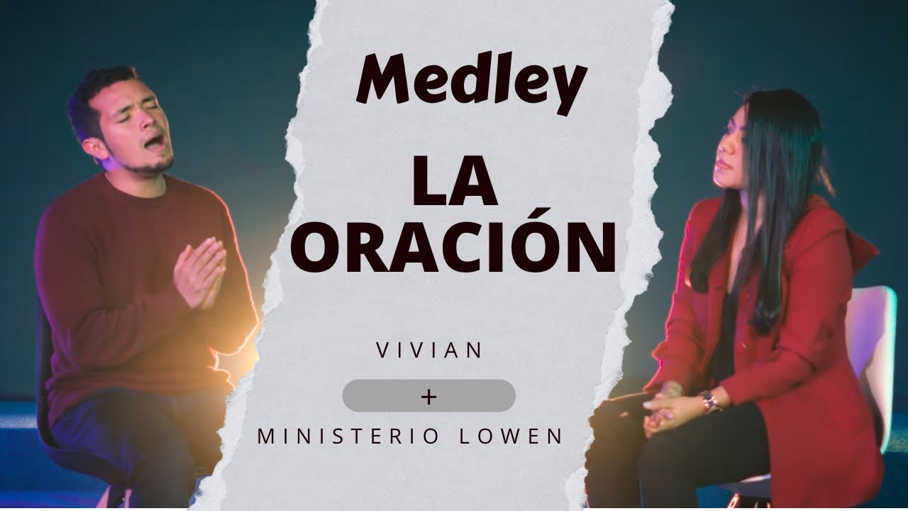 MEDLEY LA ORACIÓN (El poder del Cristiano-Hablar con Dios) | Lowen + Vivian | Video Oficial |