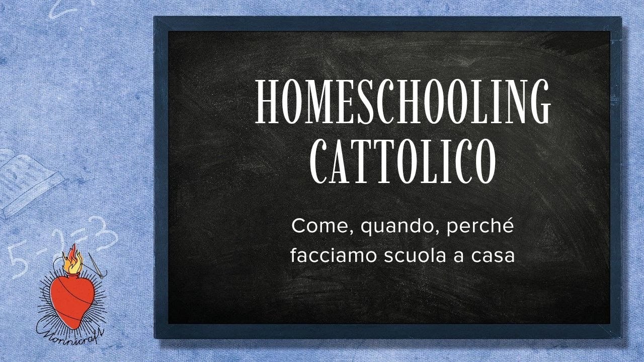 Homeschooling cattolico: come, quando e perchè facciamo scuola a casa