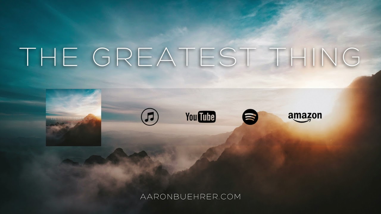 Aaron Buehrer- The Greatest Thing (Official Audio)