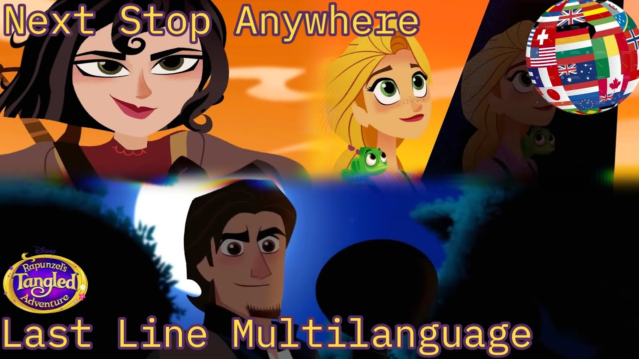 Tangled the Series | Next Stop Anywhere - Last Line Multilanguage (28 Versions)