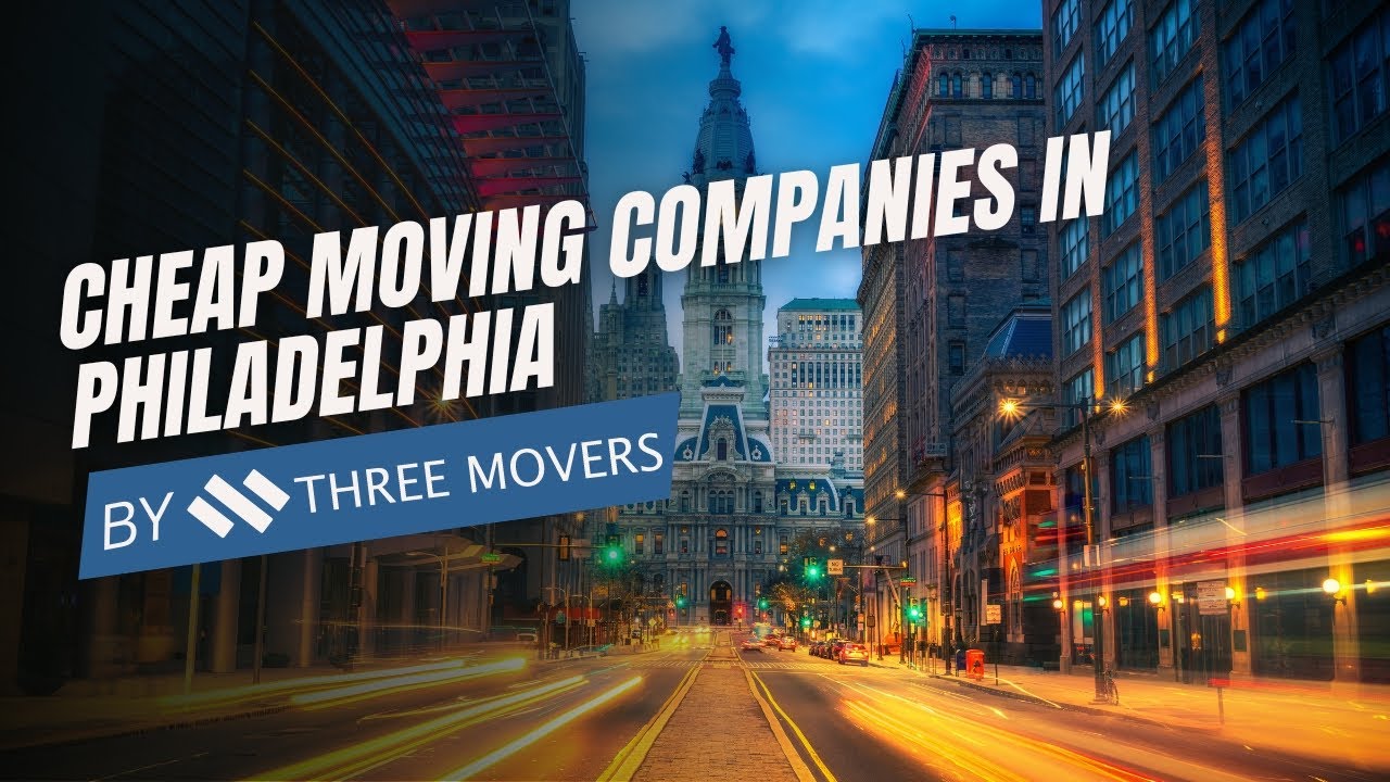 Philadelphia Movers | Cheap Moving Companies in Philadelphia | Best Movers in Philly