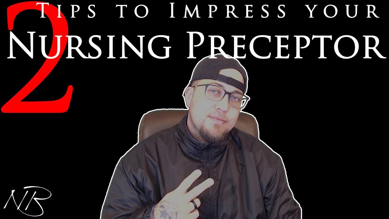 2 Tips to Impress Your Nursing Preceptor