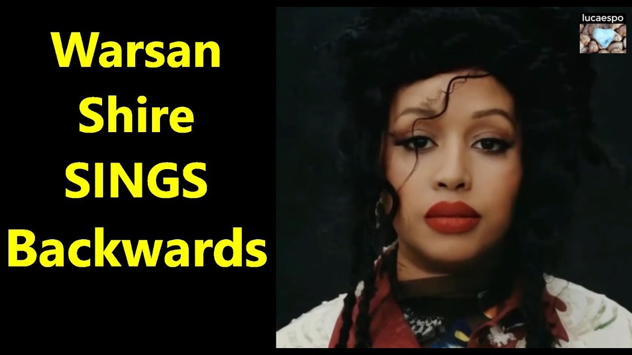Backwards by Warsan Shire poetry song poems Warsan Shire | lucaespo 𝄞 ♫ 🎸