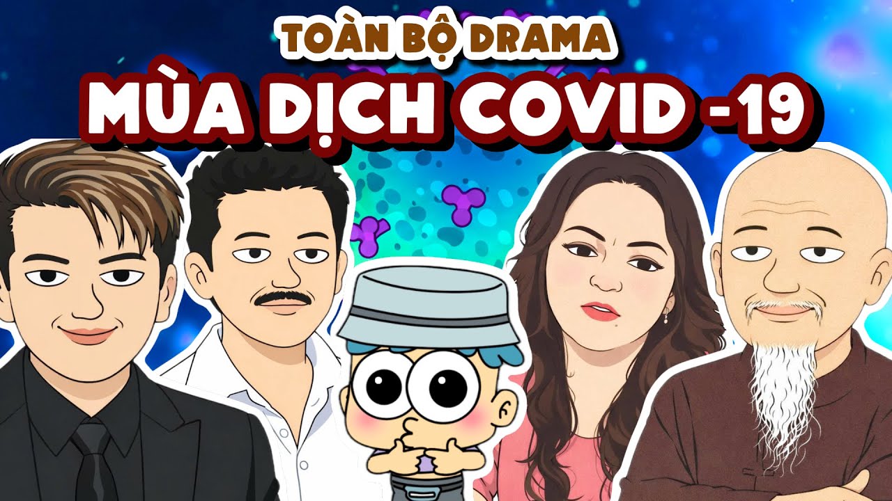 Toàn Bộ Drama Mùa Dịch Covid 19 Trong 40 Phút | Đầu Xanh Mỏ Hỗn