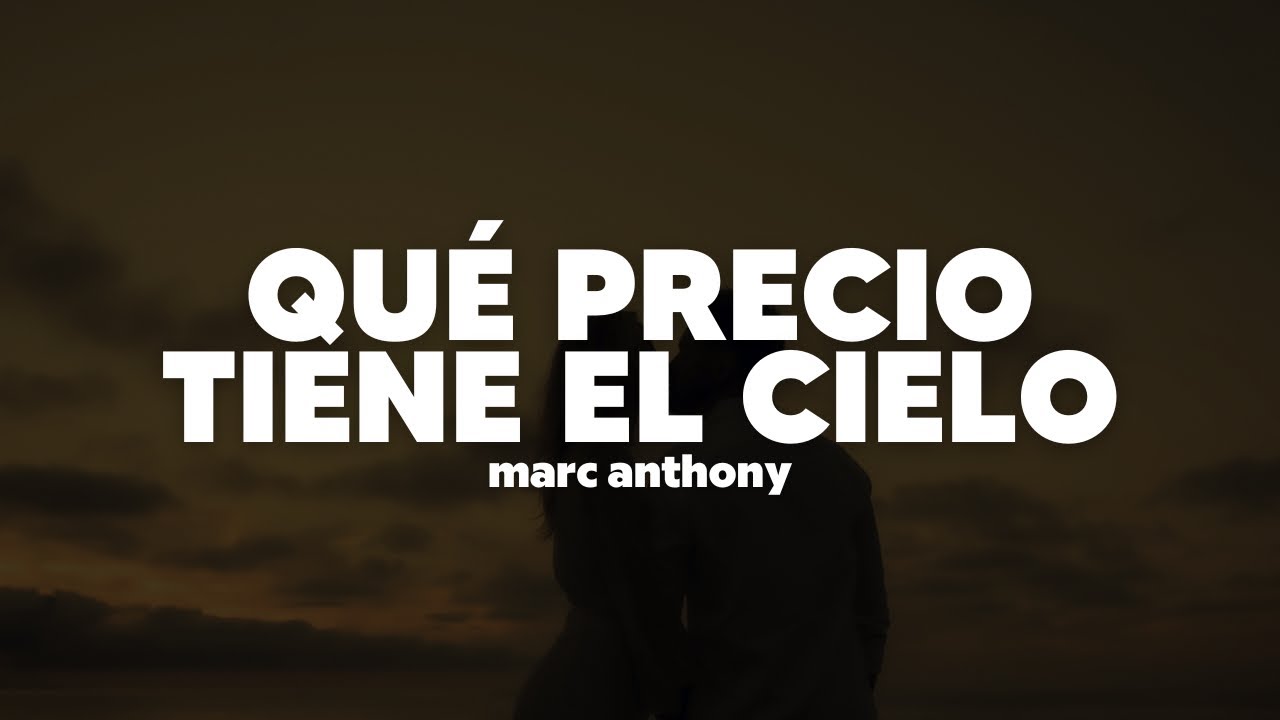 Marc Anthony - Qu&eacute; Precio Tiene el Cielo | Letra