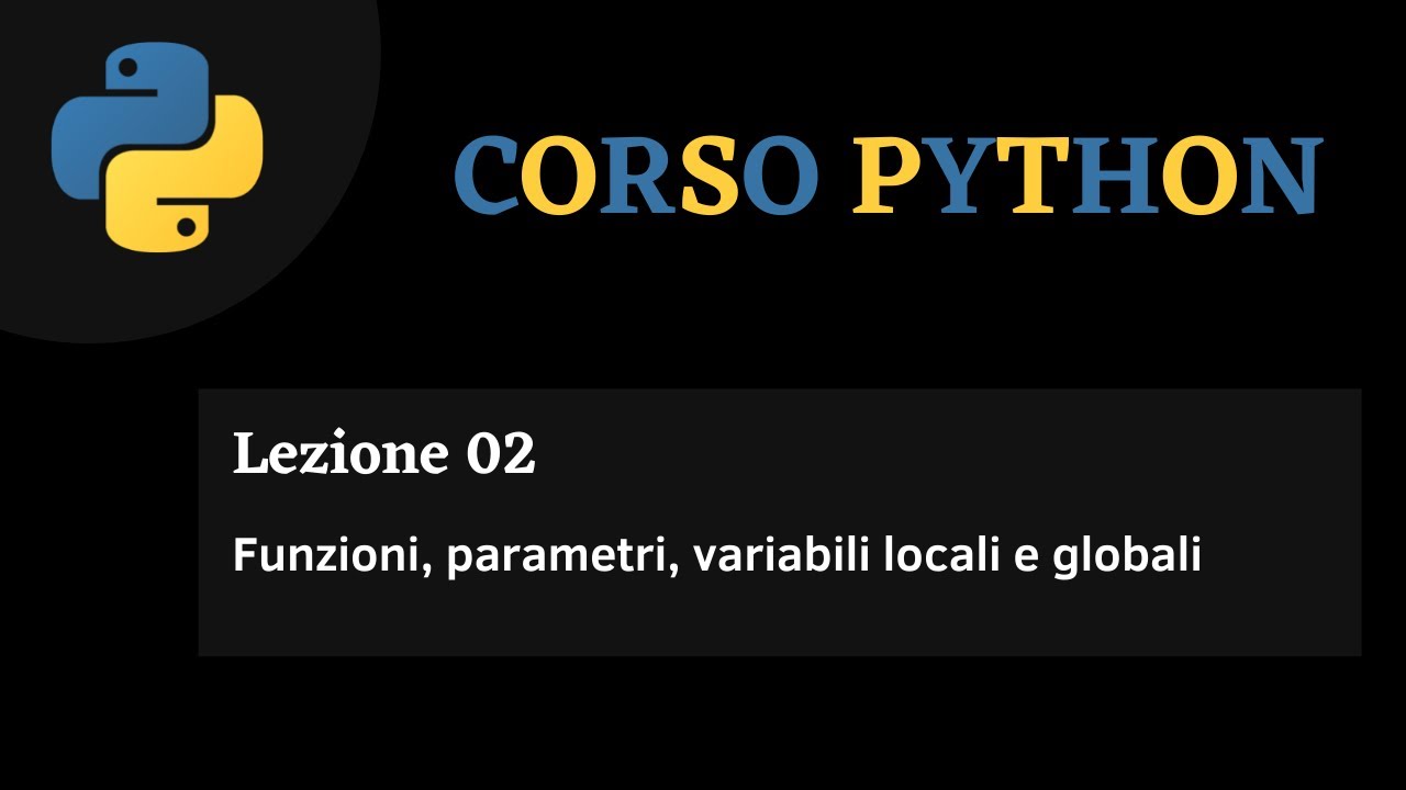 Python Corso ITA - lezione 2 - Funzioni, parametri, variabili locali e globali
