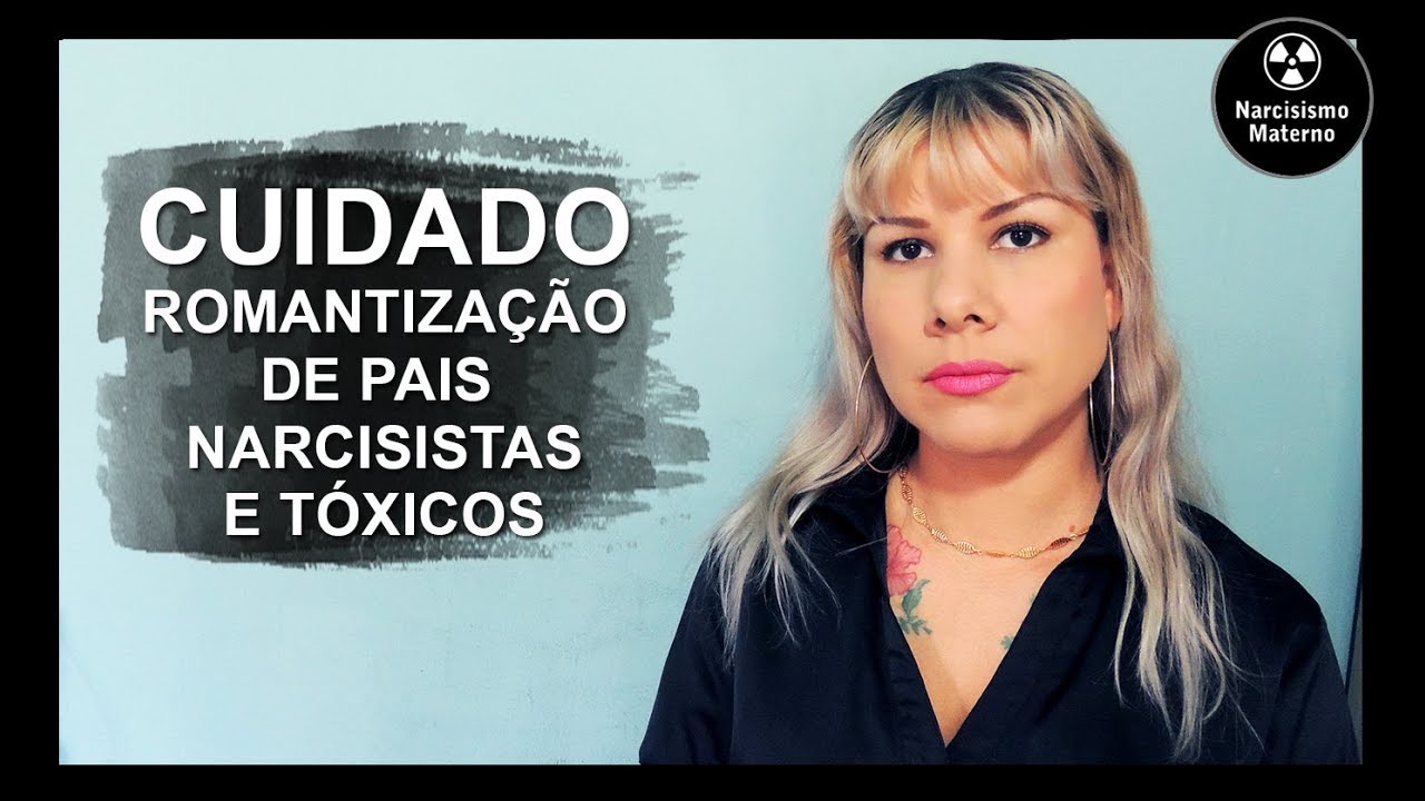 ROMANTIZAÇÃO DE PAIS NARCISISTAS E ABUSIVOS