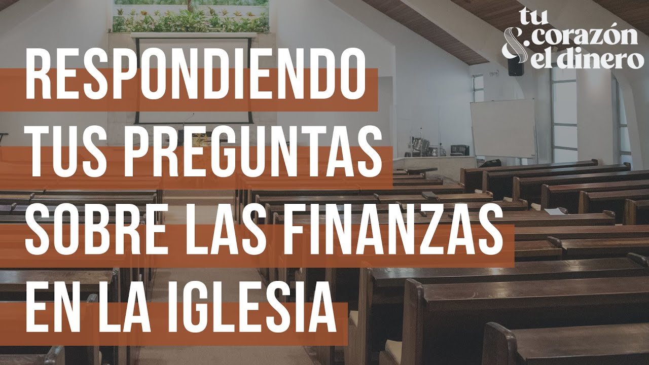 Respondiendo tus preguntas sobre las finanzas en la Iglesia | Tu corazón & el dinero