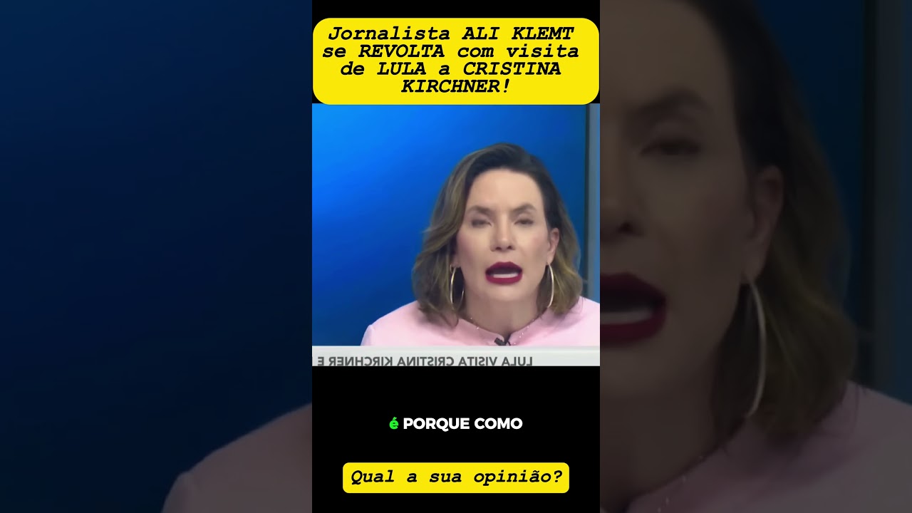Jornalista ALI KLEMT se REVOLTA com visita de LULA a CRISTINA KIRCHNER!