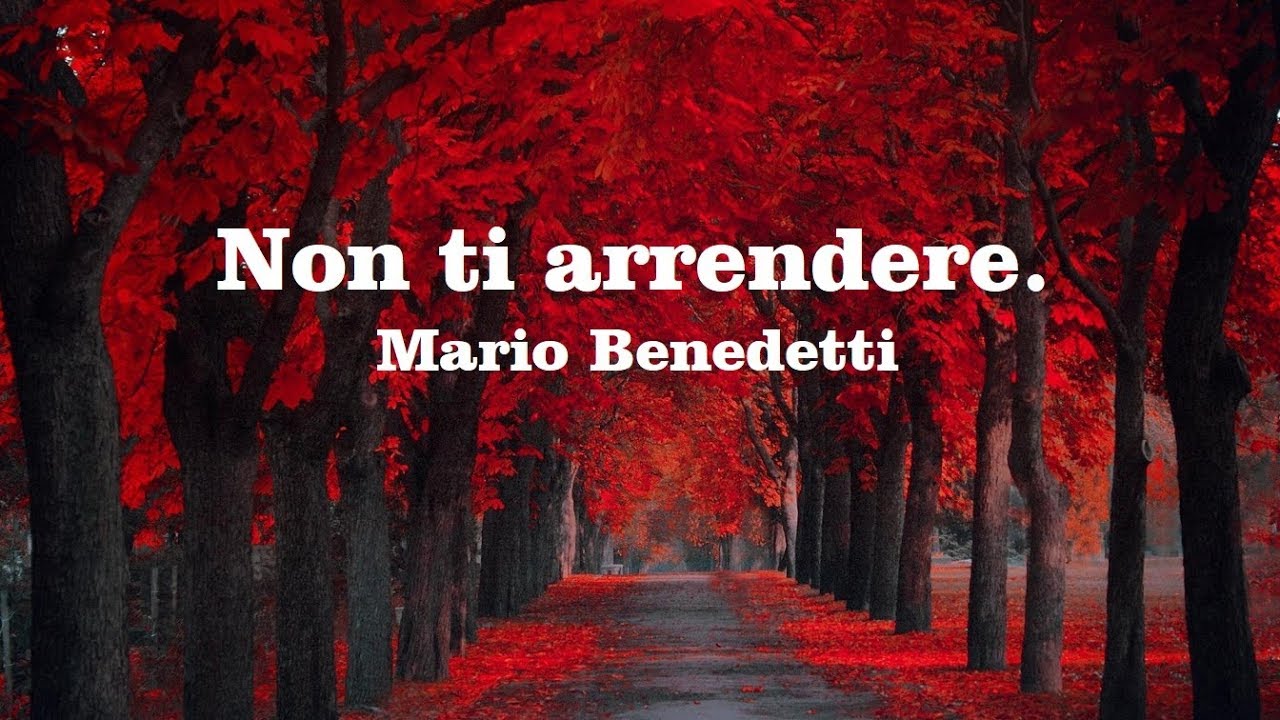 Non ti arrendere. Mario Benedetti