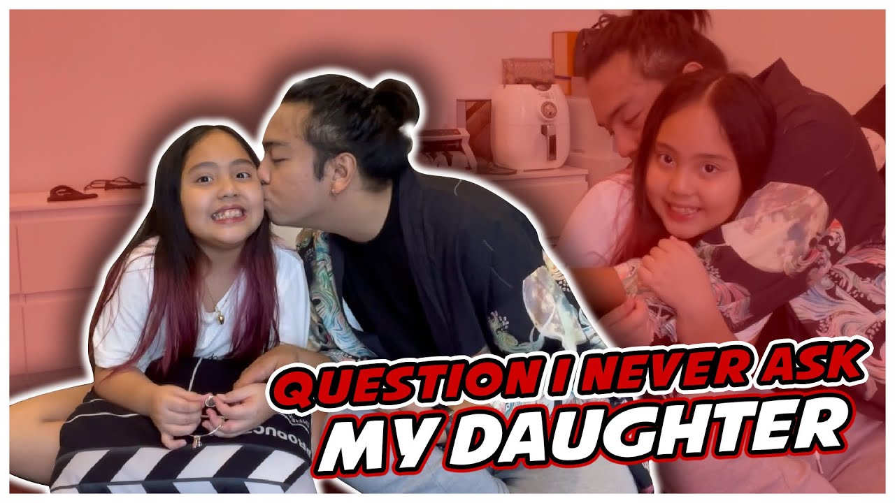QUESTIONS I NEVER ASK MY DAUGHTER