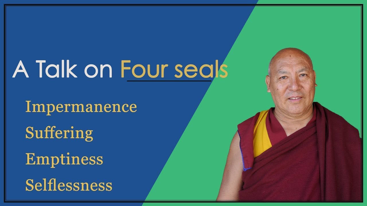Four Seals by Ven.  Geshe Lhakdor