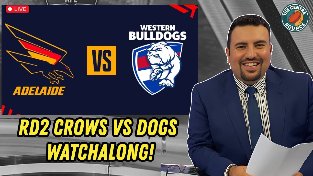 AFL Round 2 Live Watchalong | Adelaide vs Western Bulldogs