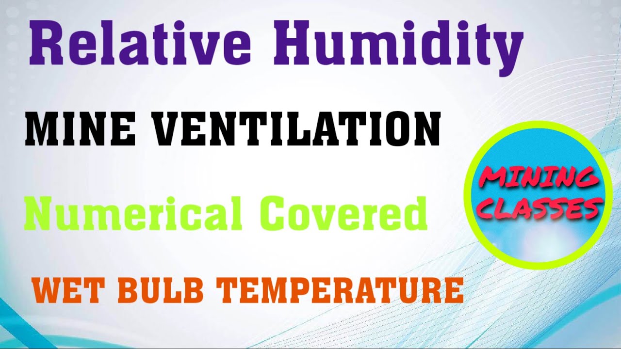 Relative Humidity ,Dry Bulb and Wet Bulb temperature Calculation, Mine Ventilation numerical
