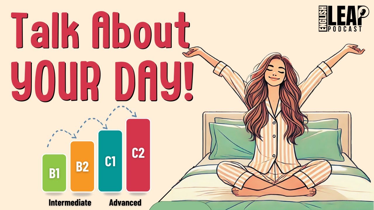 English Podcast For Learning English | Daily Routine | Talk About Your Day | English Leap Podcast