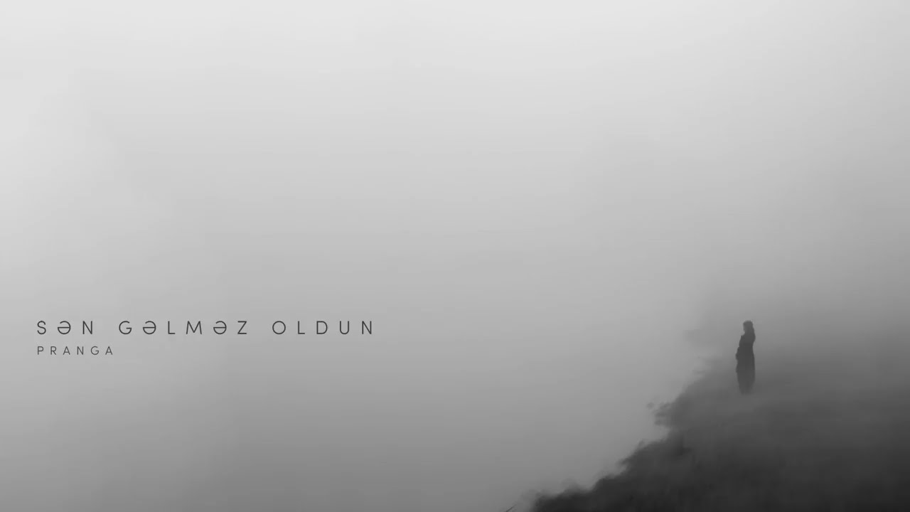 Pranga – Sən Gəlməz Oldun