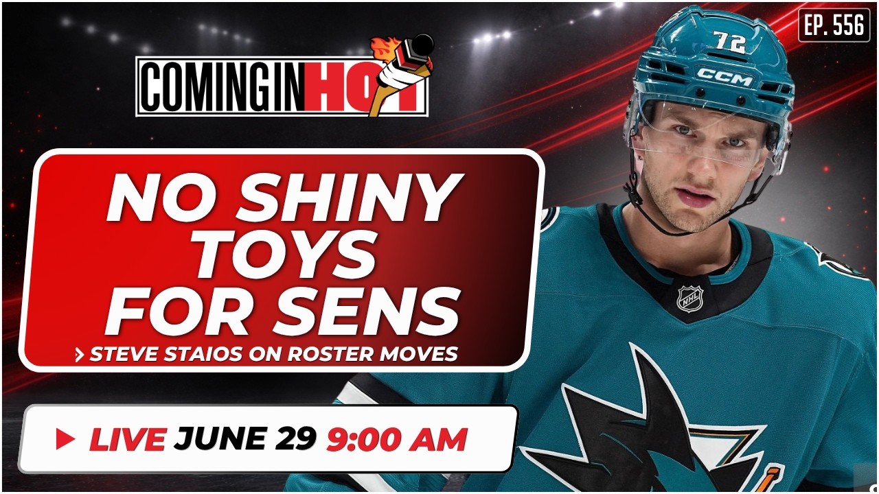 No Shiny Toys for Sens - Coming In Hot LIVE - June 29th