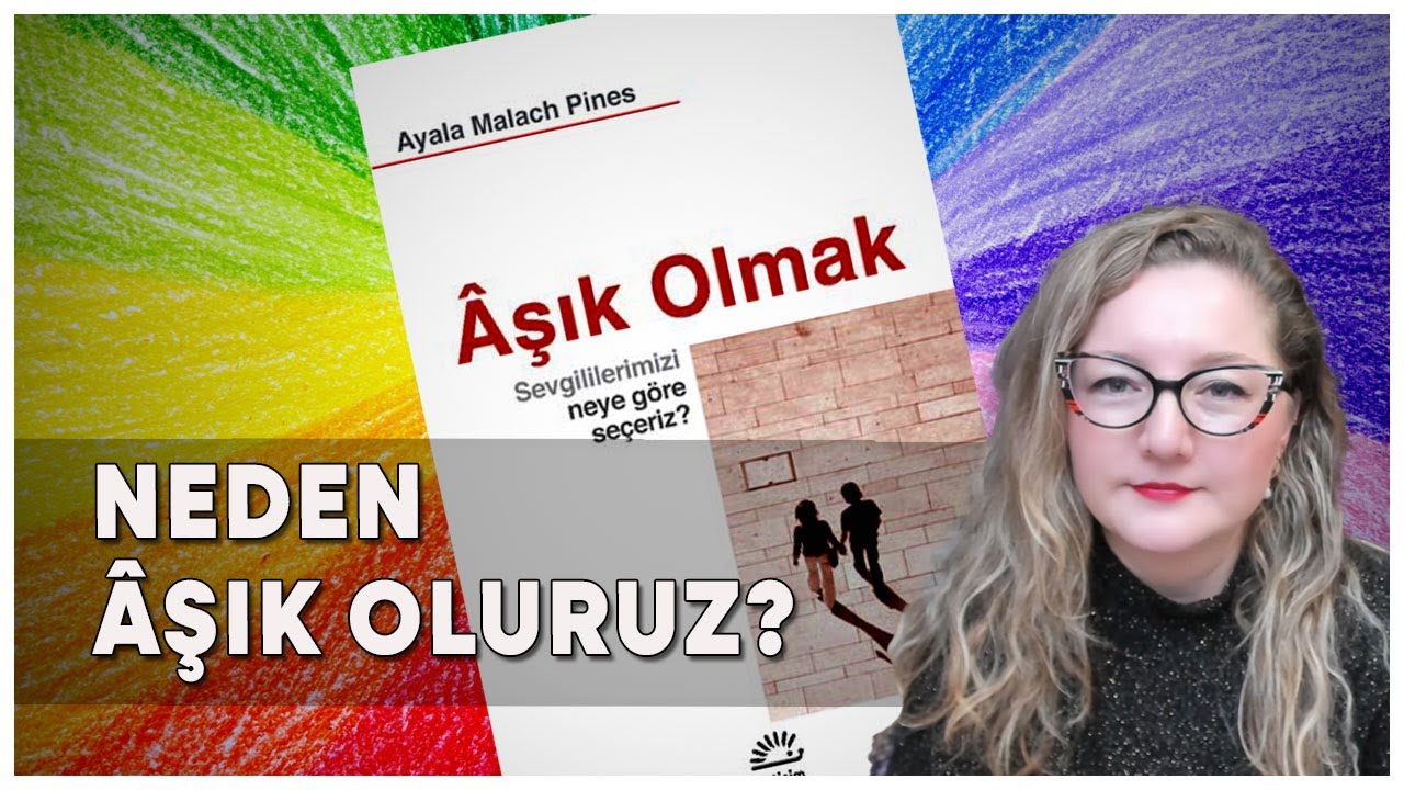 Neden ve Nasıl Aşık Oluyoruz? - Âşık Olmak - Ayala Malach Pines