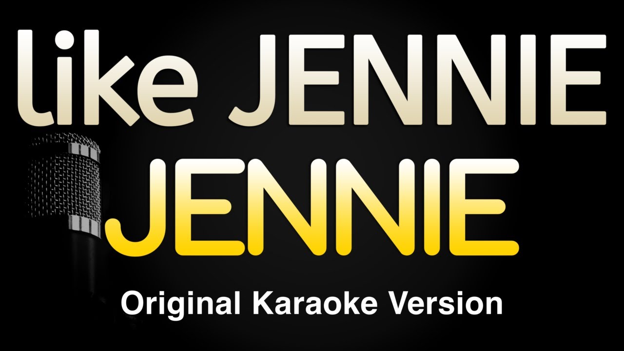 like JENNIE - JENNIE (Karaoke Songs With Lyrics - Original Key)