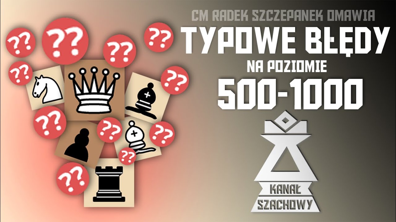 Szachy. Typowe błędy szachistów na poziomie 500-1000.