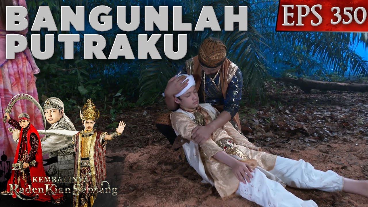 Putraku Kian santang! Bangunlah, Aku Yakin kau Bisa - Kembalinya Raden Kian Santang
