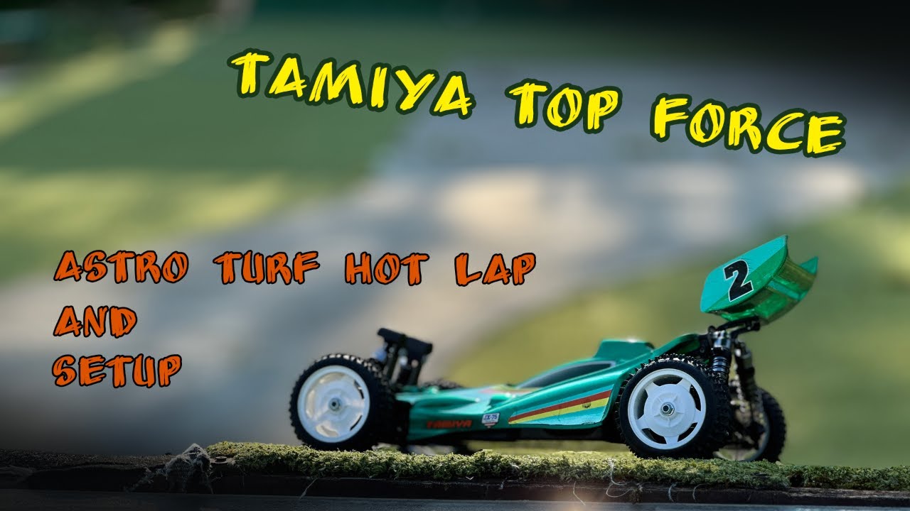 Tamiya Top Force :  Hot Lap on Astro Turf & Setup