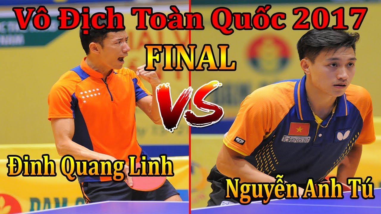 Đinh Quang Linh vs Nguyễn Anh Tú | Chung Kết Đơn Nam Vô Địch Toàn Quốc 2017