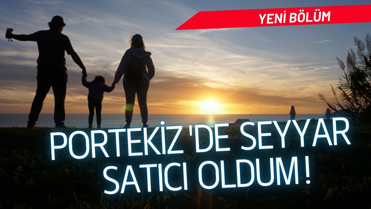 Portekiz'de seyyar satıcı oldum!