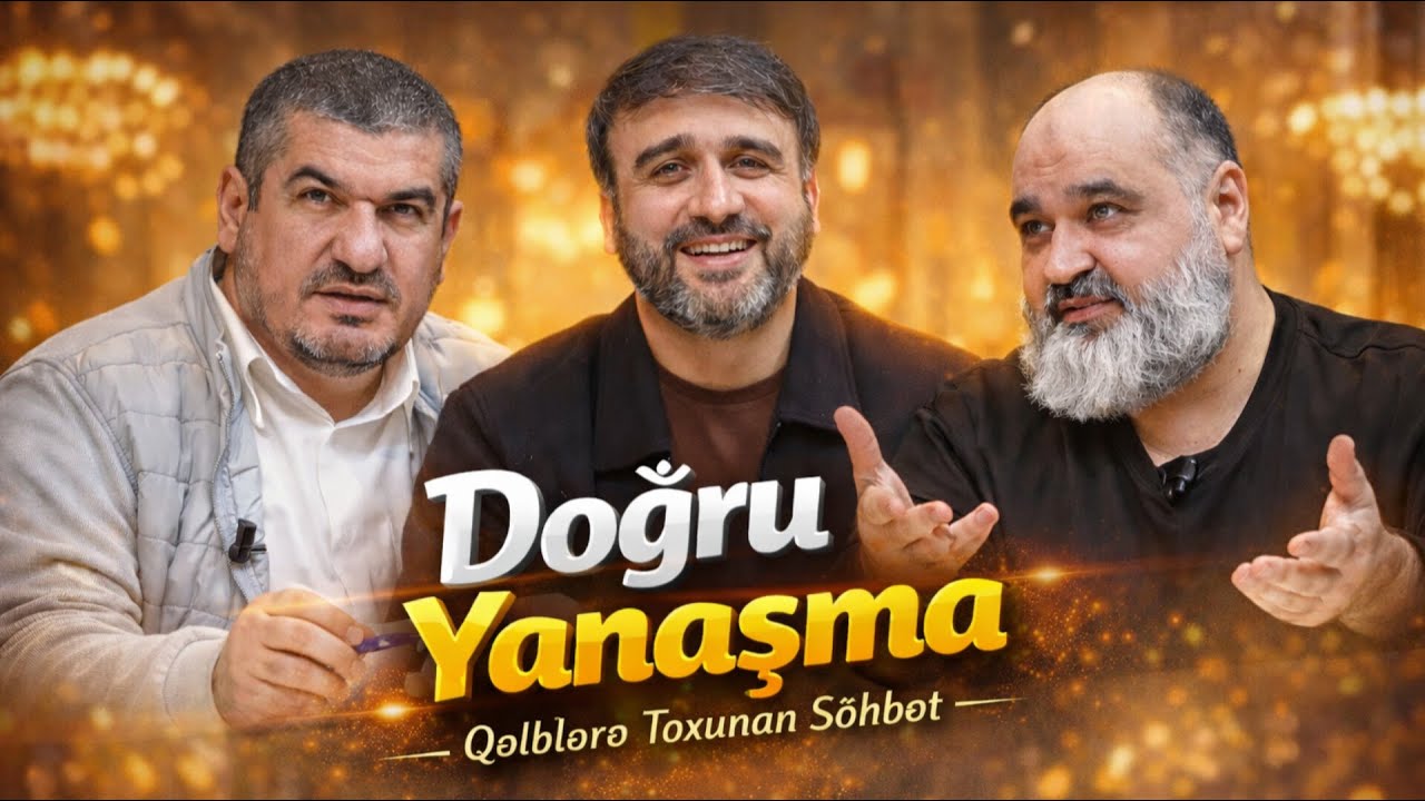 Həyatını dəyişən söhbət | Doğru Yanaşma| Hacı Ramil Bədəlov, Axund Azər Sani və Mircəfər Əyyubov