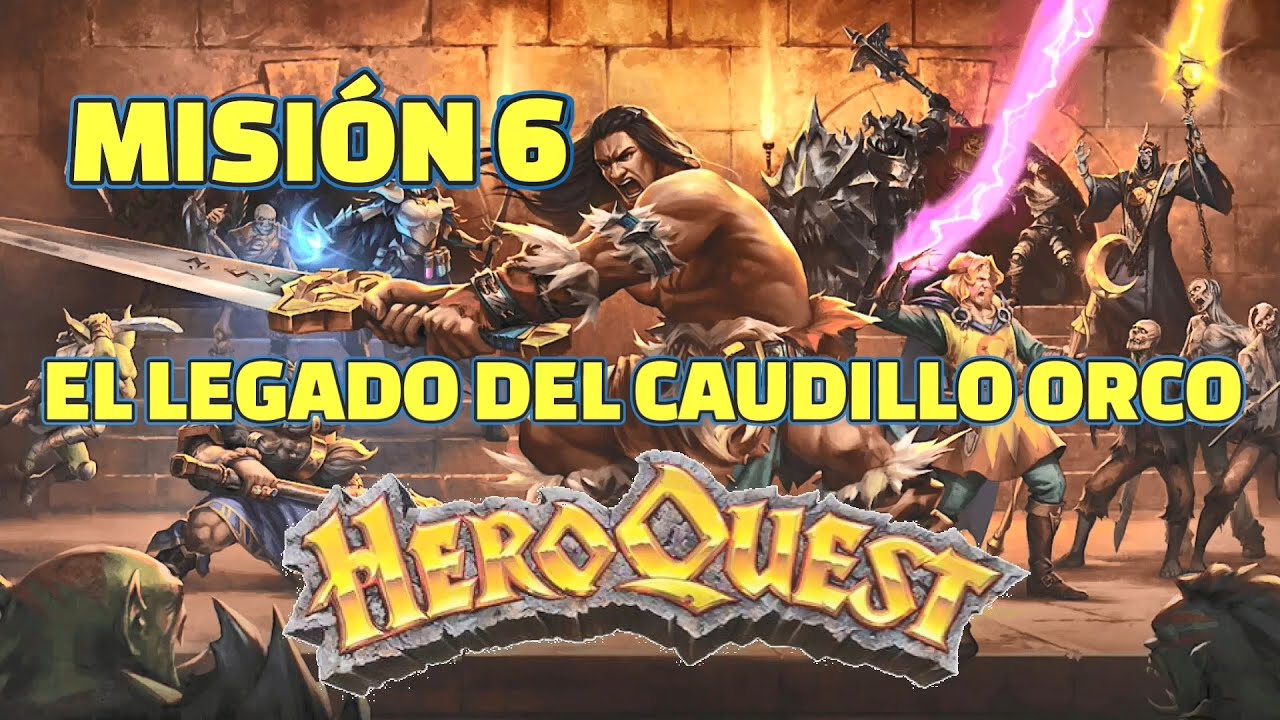 PARTIDA: HeroQuest - Misión 6 - El Legado del Caudillo Orco