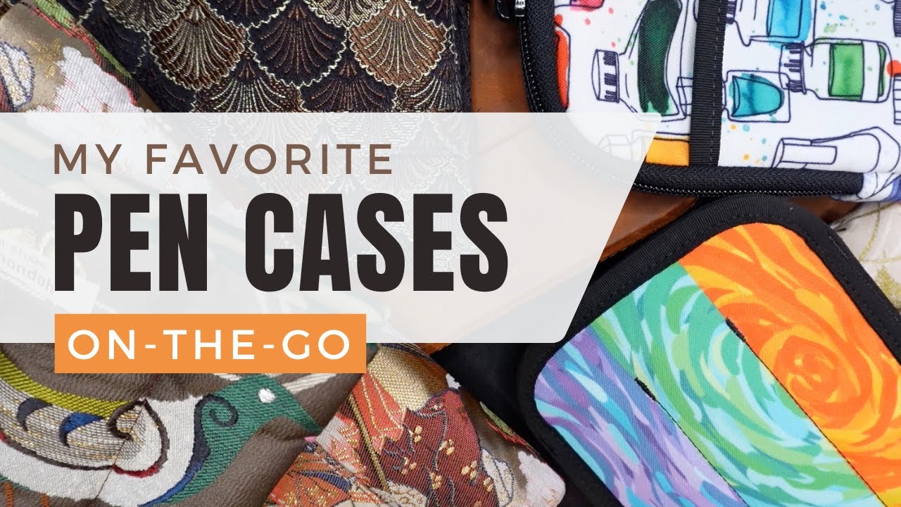 My Favorite Fountain Pen Cases